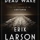 Dead Wake: The Last Crossing of the Lusitania
