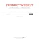 Product Weekly
