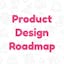 Roadmap for UX/UI Product Designers