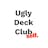 Ugly Deck Club