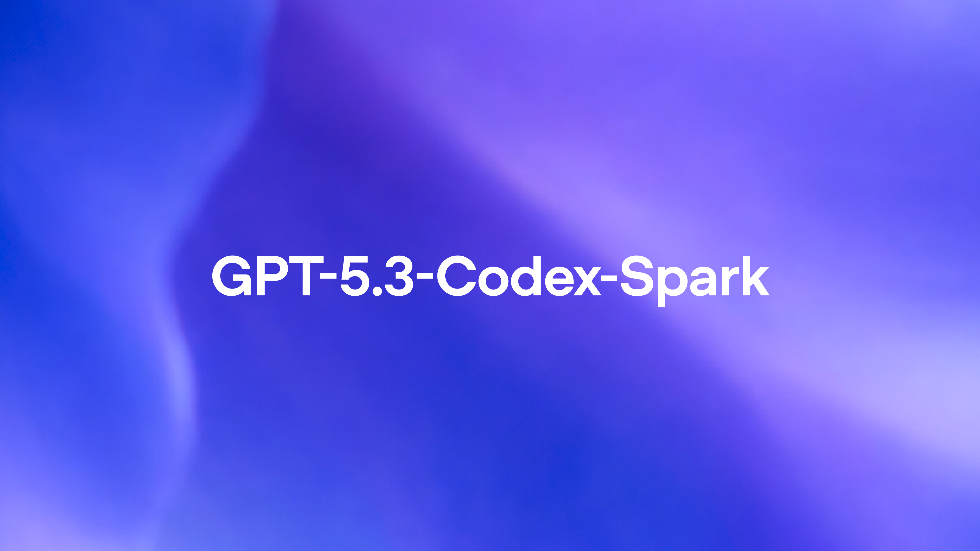 GPT‑5.3‑Codex‑Spark - Codex中用于实时编码的超快速模型