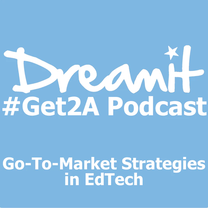 #Get2A Podcast- Go-To-Market Strategies in EdTech