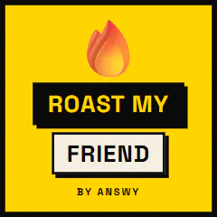 Roast My Friend — an Answy game