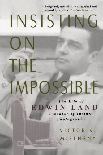 Insisting On the Impossible : The Life of Edwin Land 