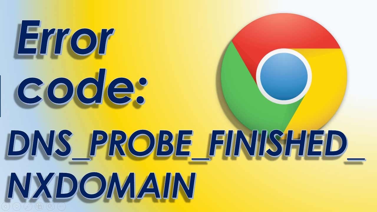 DNS_PROBE_FINISHED_NXDOMAIN ERROR