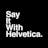 Say It With Helvetica