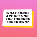 Your Top Lockdown Songs