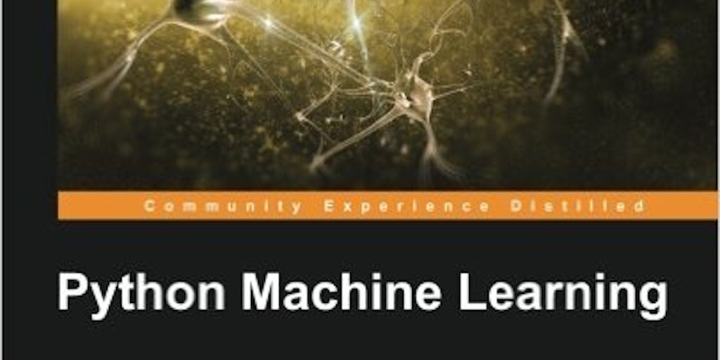 Python Machine Learning: Learning machine learning has never been ...
