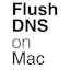 Flush DNS on Mac