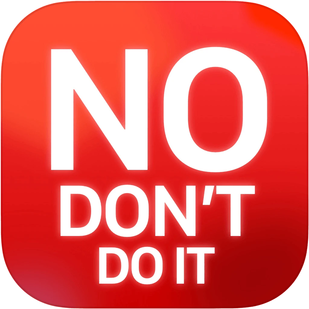 No, Don't Do It app