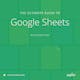 The Ultimate Guide to Google Sheets