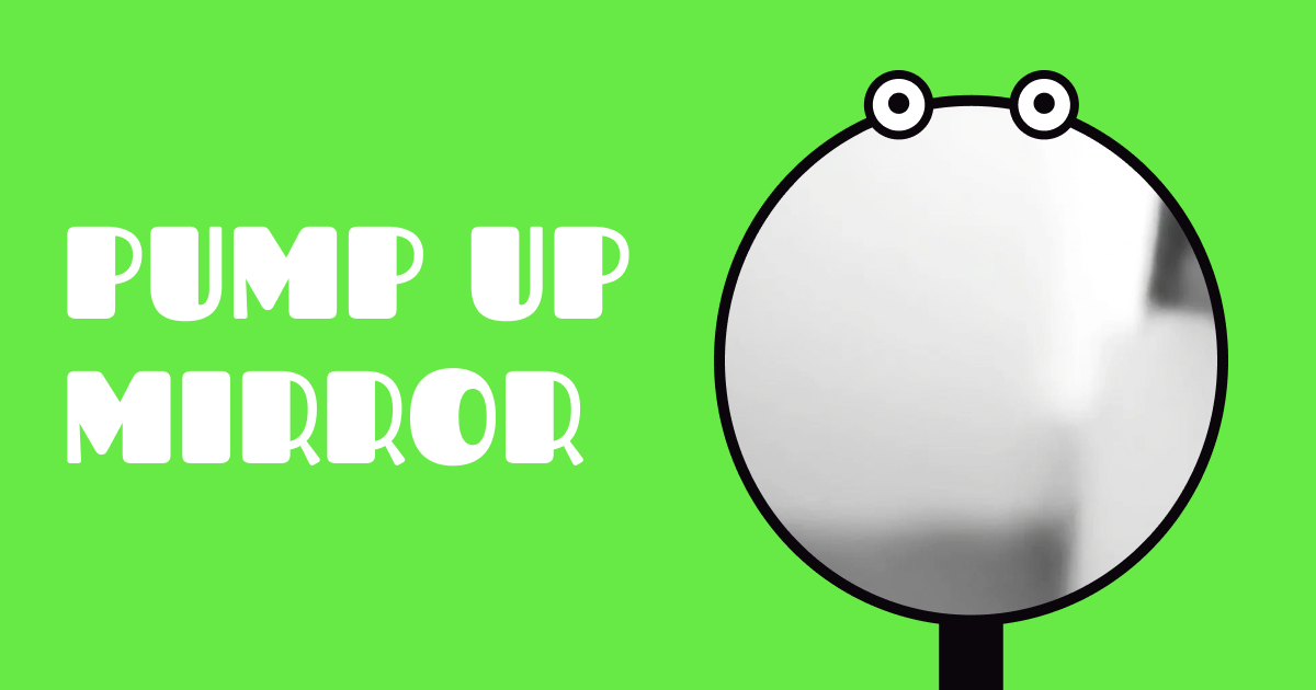 PUMP UP MIRROR - Main product screenshot demonstrating key features and user interface
