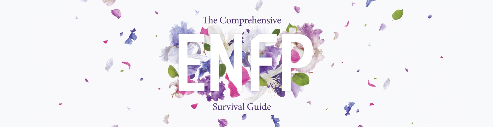 The Comprehensive ENFP Survival Guide