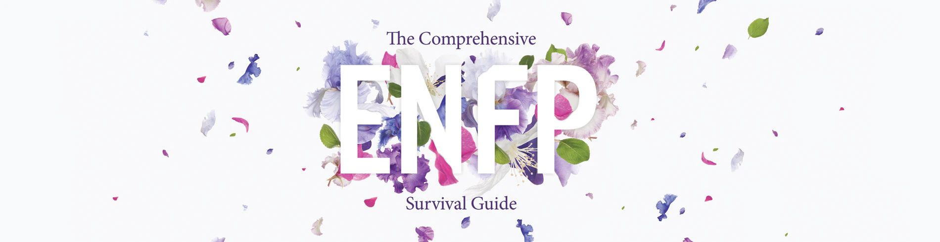 The Comprehensive ENFP Survival Guide