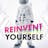 Reinvent Yourself
