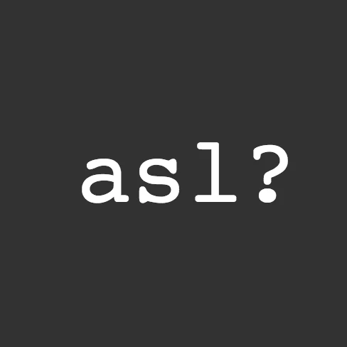 asl?