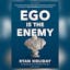Ego Is The Enemy