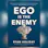 Ego Is The Enemy