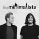 The Minimalists - How can you gradually declutter your life?
