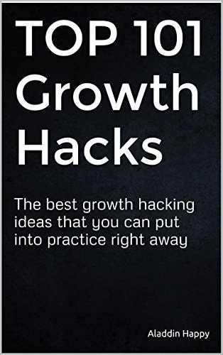 TOP 101 Growth Hacks - The Best Growth Hacking Ideas That You Can Put ...