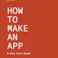 How to Make an App - 6-Step Intro Guide