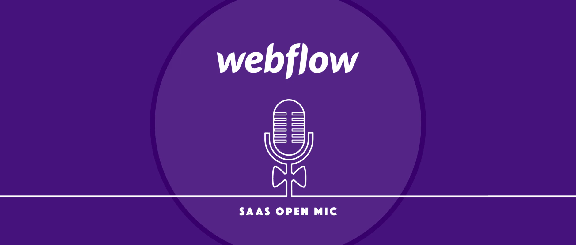 SaaS Open Mic - Webflow: SaaS, consolidated?