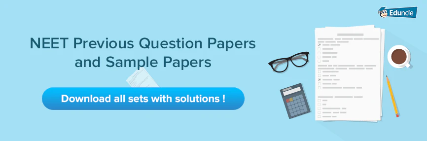 Download NEET 2018 Question Paper & Previous Year Solved Sample Papers