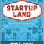 Startupland: How Three Guys Risked Everything to Turn an Idea into a Global Business
