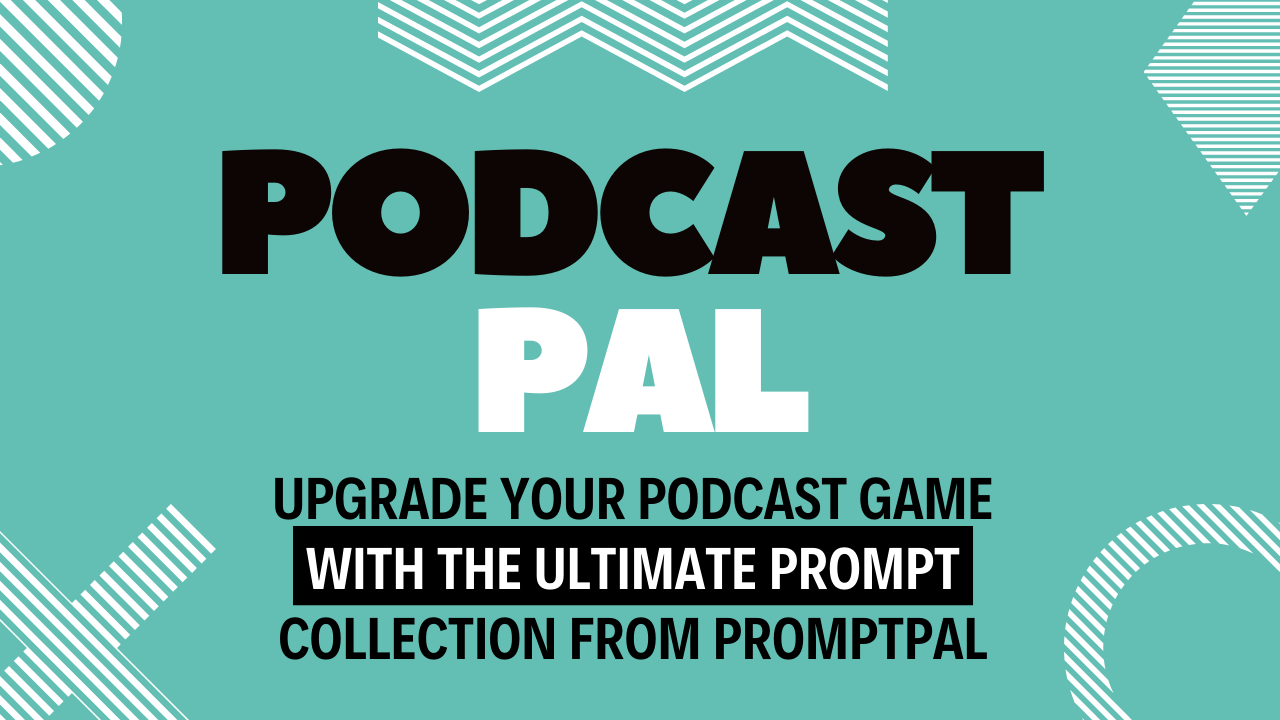 PodcastPal- GPT-4 Prompts for Podcasters gallery image