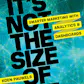 It's Not the Size of the Data