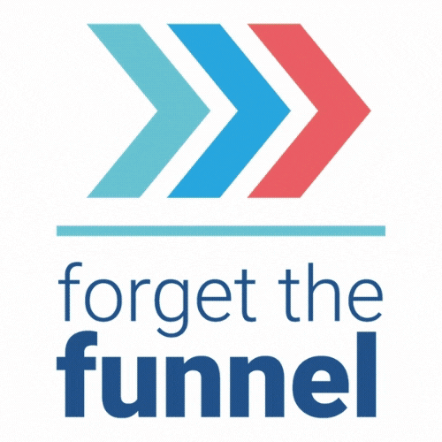 Forget The Funnel Image