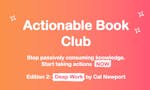 Actionable Book Club: Deep Work image