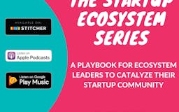 The Startup  Ecosystem Podcast Series media 3