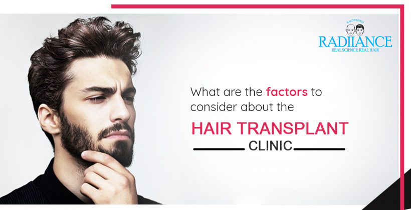 Best Factors for hair Transplant clinic?