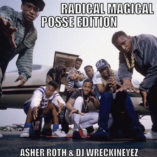 Radical Magical Posse Edition - Asher Roth & DJ Wreckineyez