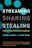 Streaming, Sharing, Stealing