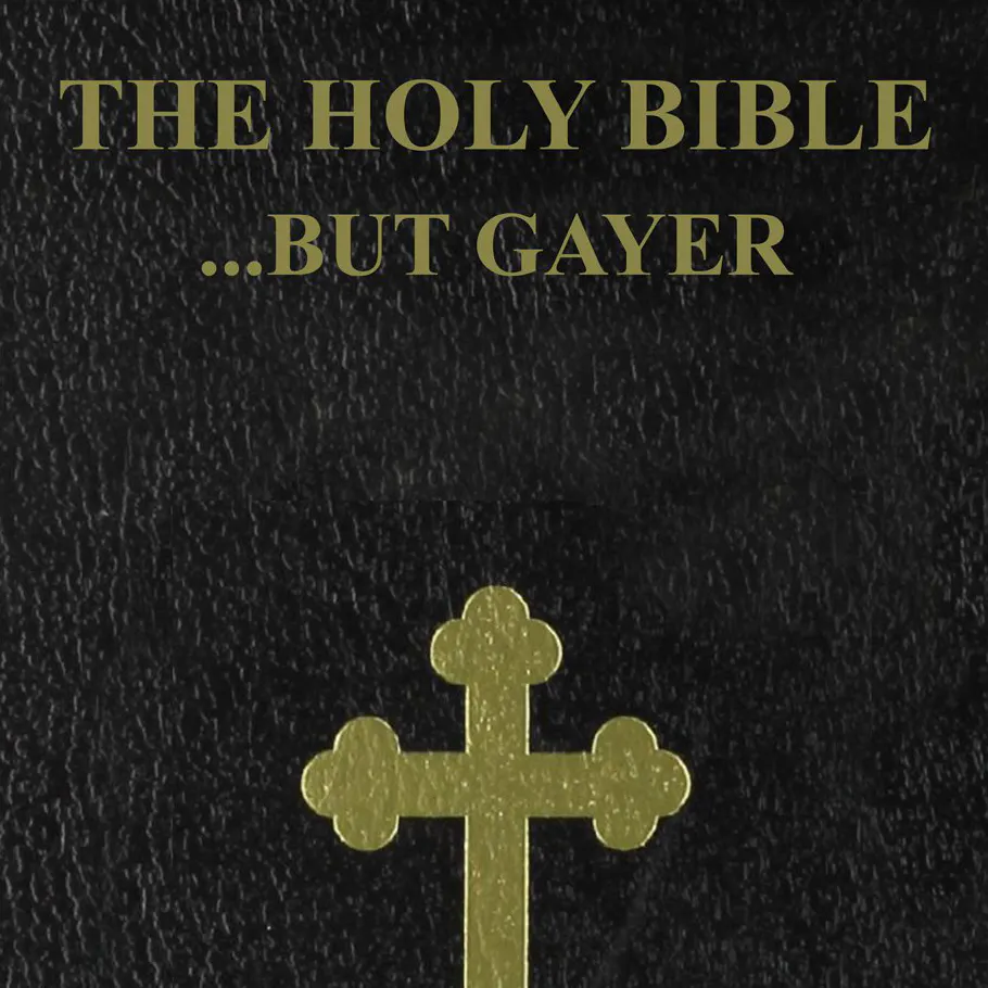 The Bible...but gayer