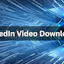 LinkedIn Video Downloader