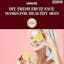 Refresh Your Face With Top DIY Face Mask