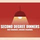 Second Degree Dinners