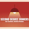 Second Degree Dinners