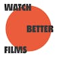 Watch Better Films