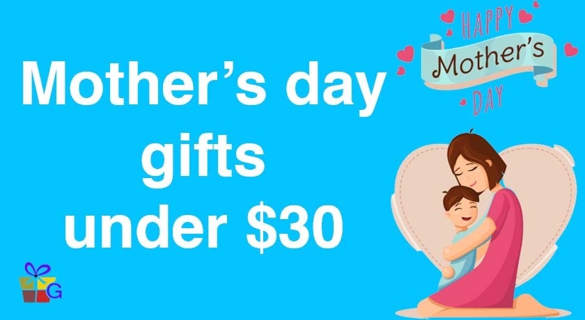 Mother’s day gifts under $30