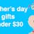 Mother’s day gifts under $30