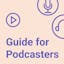 Guide for Podcasters