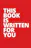This Book Is Written For You