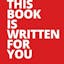 This Book Is Written For You