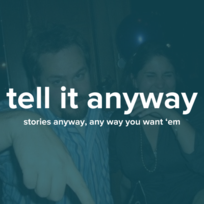 Tell It Anyway - 20: Is this real life? 