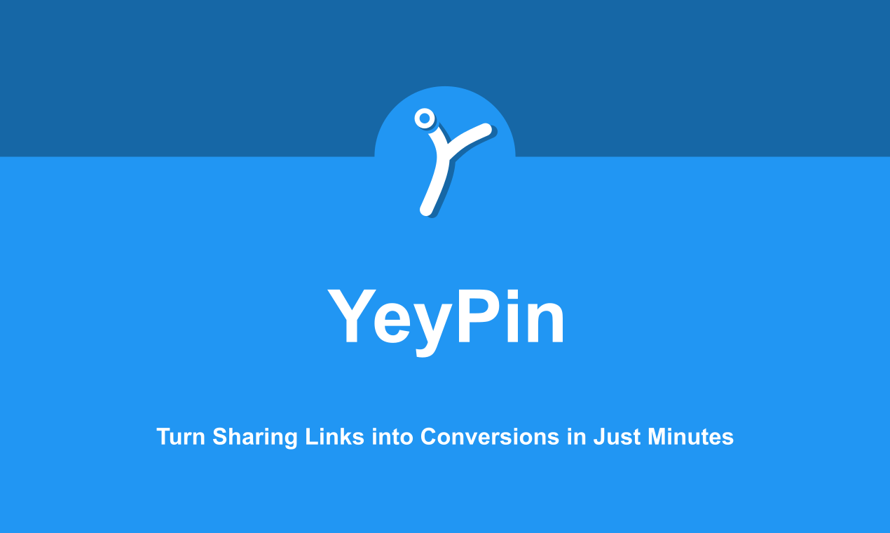 startuptile YeyPin-Turn Sharing Links into Conversions in Just Minutes