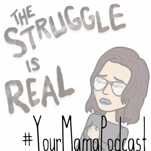 #YourMamaPodcast - Episode 1